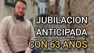 JUBILACIÓN ANTICIPADA 2022 Jubilarse a los 63 años o 64 años [upl. by Spike]