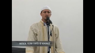 Vlera e ditës së ashurasë Ahmed Kalaja  HUTBE [upl. by Joeann]