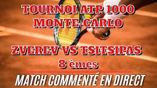 ZVEREV  TSITSIPAS Tournoi de MONTECARLO ATP 1000  8èmes Commenté no streaming [upl. by Sondra]