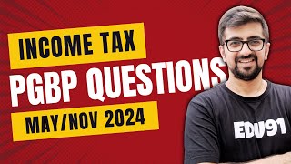 Income Tax PGBP Questions  बवाल Questions  ICAI CA Inter Income Tax May 2024  Neeraj Arora [upl. by Jauch]