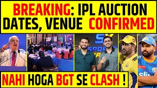 🔴BIG BREAKING IPL MEGA AUCTION VENUE amp DATES CONFIRMED BGT SE CLASH NAHI HOGA [upl. by Gaylord]