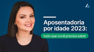 Nova aposentadoria por idade 2023 guia completo e descomplicado [upl. by Curr]