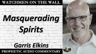 “Masquerading Spirits” – Powerful Prophetic Encouragement from Garris Elkins [upl. by Ayahsey]