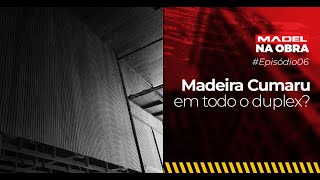 MADEL NA OBRA EP 06  Madeira cumaru em todo o duplex [upl. by Tomkin]