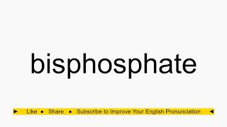 How to pronounce bisphosphate [upl. by Fife]