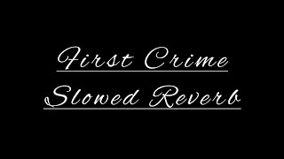 First Crime  Slowed Reverb  Harsimran [upl. by Nairret333]