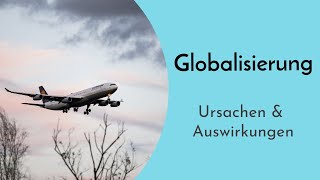 Globalisierung mit Ursachen amp Auswirkungen einfach erklärt  Weltweite Verflechtung mit Akteuren [upl. by Orban]