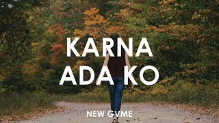 New GWME  Karna Ada Ko 🎵  Lyrics HD [upl. by Combs26]