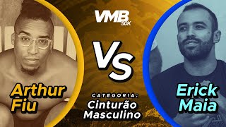 VMB50K  Cinturão Masculino  ARTHUR FIU vs ERICK MAIA [upl. by Shani383]