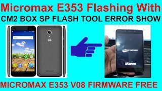 HOW TO Micromax E353 Flashing With CM2 BOX SP FLASH TOOL ERROR SHOW [upl. by Nahtnanhoj641]