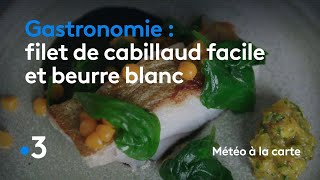 Gastronomie  filet de cabillaud facile et beurre blanc  Météo à la Carte [upl. by Egiap]