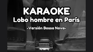 Lobo hombre en París Karaoke versión Bossa Nova [upl. by Yelha]