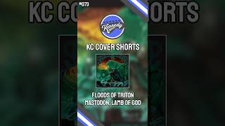 Floods of Triton Mastodon Lamb of God Cover  KC Cover Shorts Ep 73 [upl. by Falzetta]