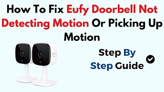 How To Fix Eufy Doorbell Not Detecting Motion Or Picking Up Motion [upl. by Binetta]