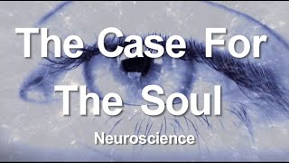 1 The Case for the Soul Neuroscience [upl. by Silvain]