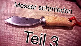 Messer schmieden für Anfänger  Teil 3 Finale [upl. by Irdua]