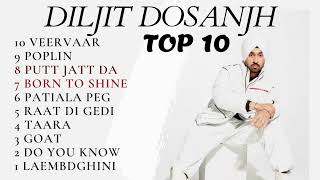 TOP 10 DILJIT DOSANJH SONGS [upl. by Harp]