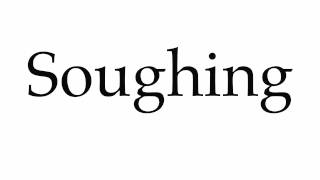 How to Pronounce Soughing [upl. by Opportuna]