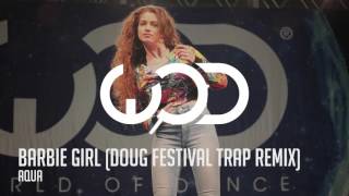 Aqua  Barbie Girl Doug Festival Trap Remix Dytto [upl. by Airotcivairam570]