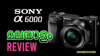 Sony A6000 Malayalam Review I Sony A6000 Camera I Best Sony Camera I Abhiramicreations I Sony Malaya [upl. by Ayamat399]