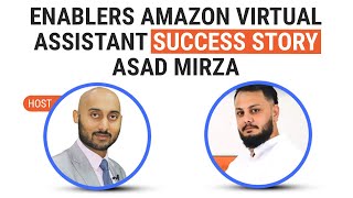 Enablers Amazon Virtual Assistant Success Story  Asad Mirza [upl. by Yearwood905]