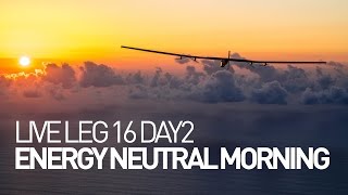 LEG 16 LIVE Solar Impulse Airplane  Day 2  Energy Neutral Morning [upl. by Ahseral621]