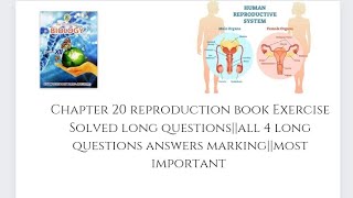 XII BIOLOGY CHAPTER 20 REPRODUCTION SOLVED EXERCISE LONG QUESTIONSALL LONG QUESTIONS IN 1 VIDEO [upl. by Lemieux]