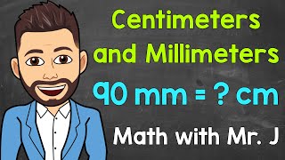 Centimeters and Millimeters  Converting cm to mm and Converting mm to cm  Math with Mr J [upl. by Aracal313]