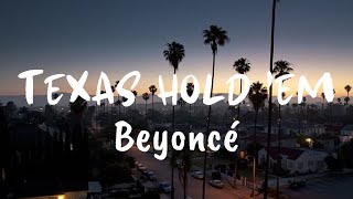 Beyoncé  TEXAS HOLD EM Lyrics [upl. by Auhsaj]