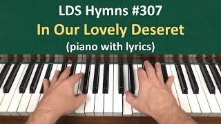 307 In Our Lovely Deseret LDS Hymns  piano with lyrics [upl. by Nekciv]