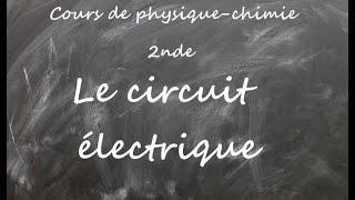 Cours de physiquechimie seconde le circuit électrique [upl. by Shana]