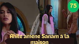 Les consentements  2 épisode 75 Aahile amène Sanam à la maison [upl. by Ramin]