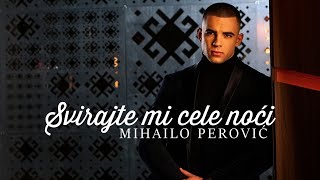 MIHAILO PEROVIC  SVIRAJTE MI CELE NOCI OFFICIAL VIDEO [upl. by Nois]