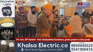 Div Com IGP Kashmir visits Chatipadshai Gurudwara greets people on Guru purab [upl. by Hoem]