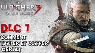 GUIDE Comment Raser et Coiffer Geralt  The Witcher 3 [upl. by Einahpad400]