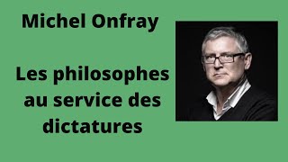 Les philosophes au service des dictatures  Michel Onfray  Conférence [upl. by Naxela]