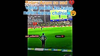 Baber Azam so sad💔vaise public ko Aise nahi karna chahie 😧tapeballcricket shortsfeed viralshort [upl. by Ifar]