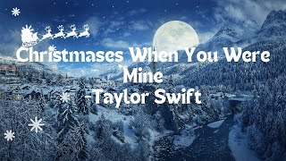 Taylor Swift  Christmases When You Were Mine Lyrics [upl. by Norahc]