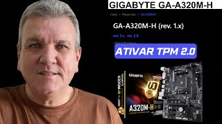 COMO ATIVAR O CHIP TPM 20 NA PLACA MÃE GIGABYTE A320MH [upl. by Ayna]