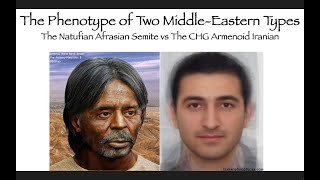 The Phenotype of Two Middle Eastern Types Natufian Afrasian Semites amp IndoEuropean Iranians [upl. by Ociram]