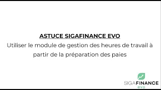 Astuces SigaFinance evo  Utiliser la gestion des heures de travail par la préparation des paies [upl. by Calder353]