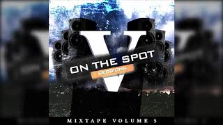 On The Spot Sessions Mixtape Volume 5  Free Download [upl. by Ahtibat]