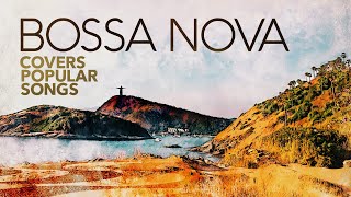 Bossa Nova Covers Of Popular Songs 2024 [upl. by Armanda159]