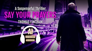 Say Your Prayers by Thomas Fincham Martin Rhodes Book 3 audiobooks FreeAudiobooks audible [upl. by Andromeda]