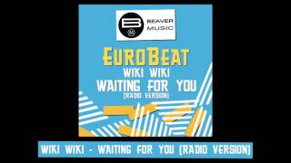 Eurobeat  Wiki Wiki  Waiting For You Radio Version [upl. by Nytnerb197]