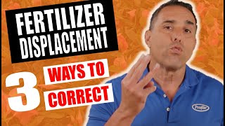 Fertilizer Displacement  3 Ways to Correct and Prevent [upl. by Eylloh]