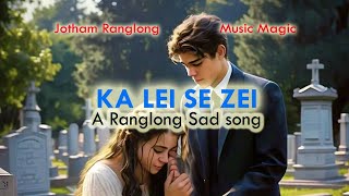 Ka lei se zei  A Ranglong sad farewell song [upl. by Aicenet82]