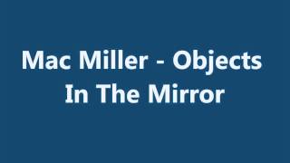 Mac Miller  Objects in the mirror with lyrics [upl. by Ecyac]