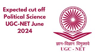 EXPECTED CUT OFF POLITICAL SCIENCE UGCNET JUNE 2024 [upl. by Nikolas]