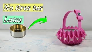 Manualidades con LATAS como hacer UNA CESTA [upl. by Eiramanin]